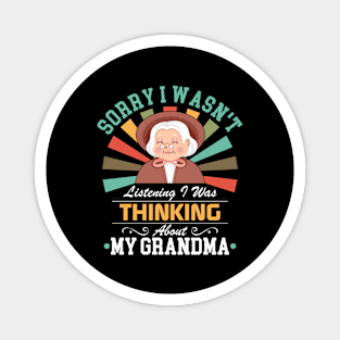 grandmalovers Sorry I Wasn't Listening I Was Thinking About My grandma Magnet